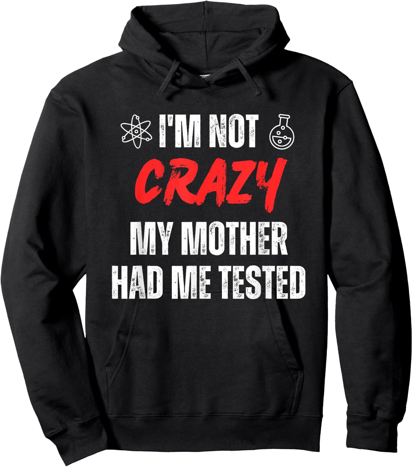 I'm Not Crazy My Mother Had Me Tested Retro Sarcastic Funny Hoodie - Hoodie | Black