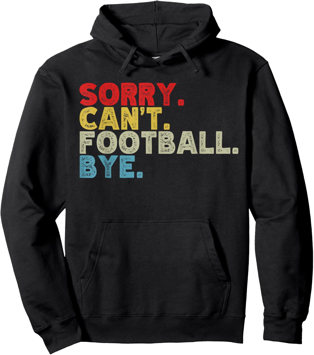 Funny Sorry Can't Football Bye, Sports Fanatic Lover Hoodie - Hoodie | Black