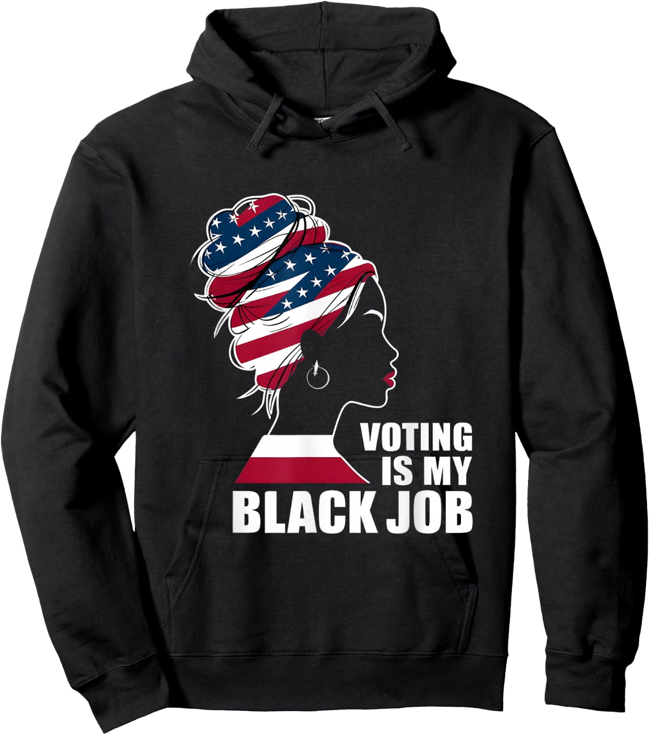 Voting Is My Black Job American Flag - Funny Vote Political Hoodie - Hoodie | Black