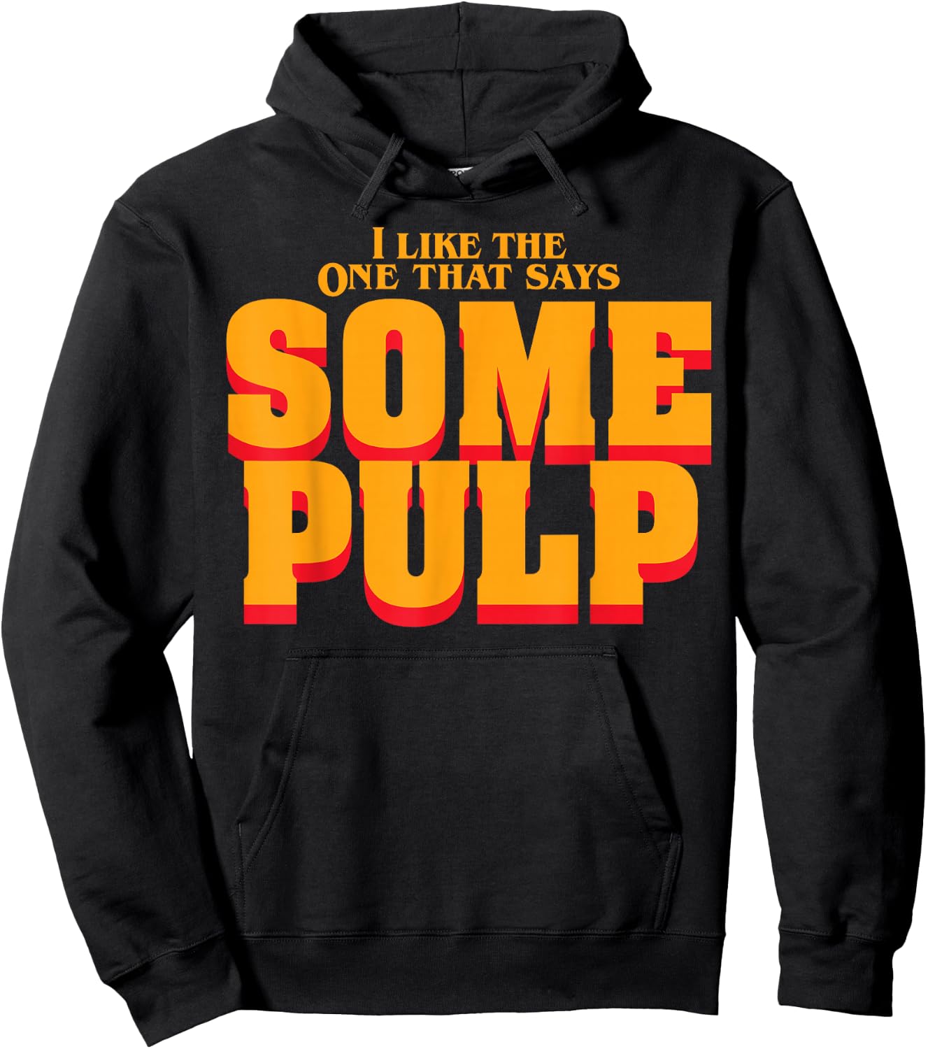 I Like The One That Says Some Pulp Hoodie - Hoodie | Black