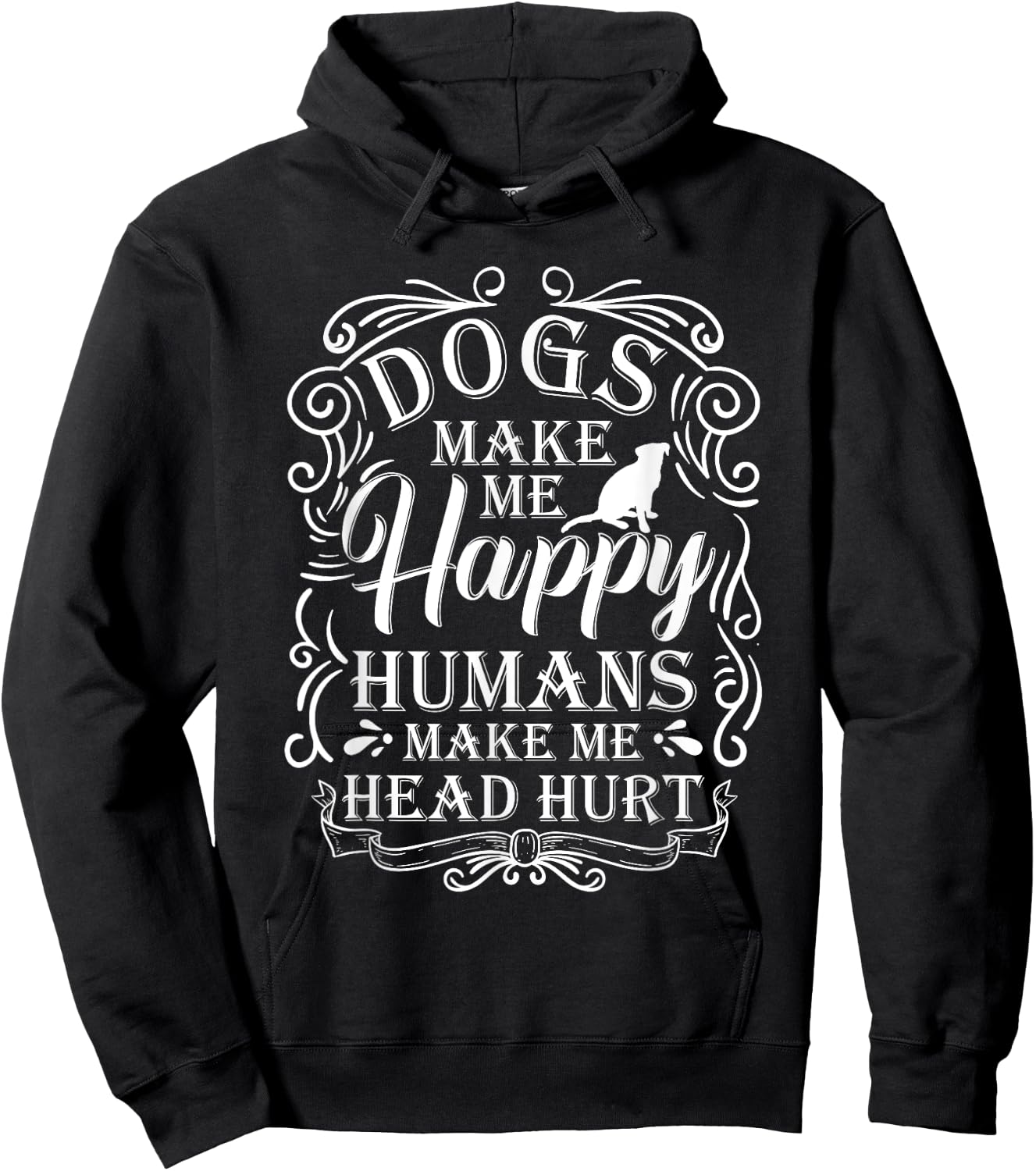 Dogs Make Me Happy Humans Make My Head Hurt Dog Lover Hoodie - Hoodie | Black