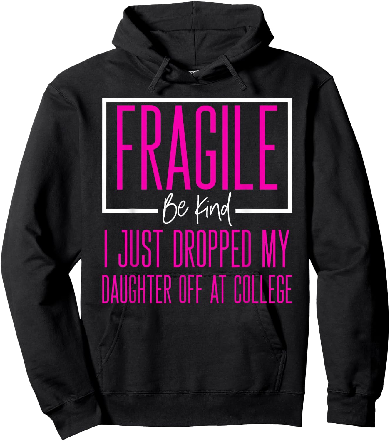 Fragile Just Dropped Daughter At College Leaving For College Hoodie - Hoodie | Black