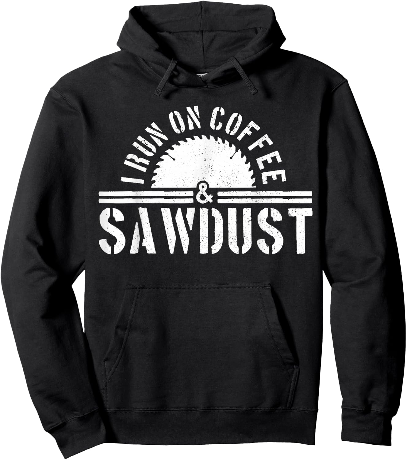 Funny Carpenter Woodworker I Run On Coffee & Sawdust Gift Hoodie - Hoodie | Black