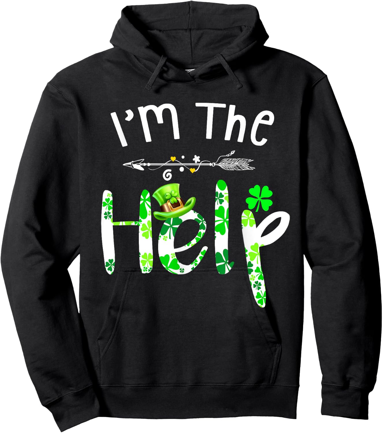 I'm The Help funny Drinking bestie Irish St Patrick's Day Hoodie - Hoodie | Black