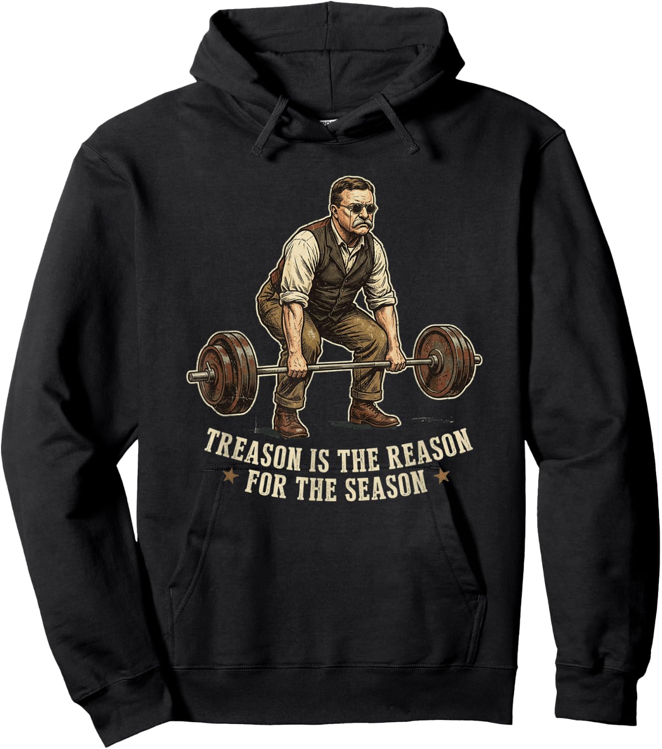 Treason is The Reason for The Season Teddy Roosevelt Humor Hoodie - Hoodie | Black