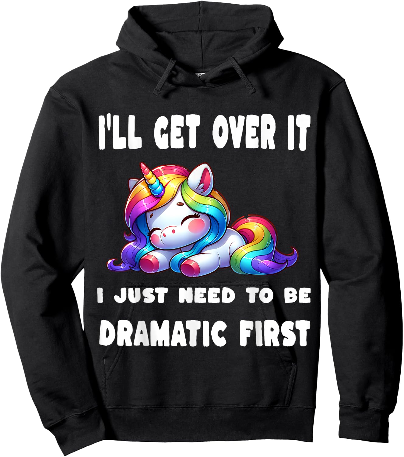 I'll Get Over It I Just Need To Be Dramatic First Hoodie - Hoodie | Black