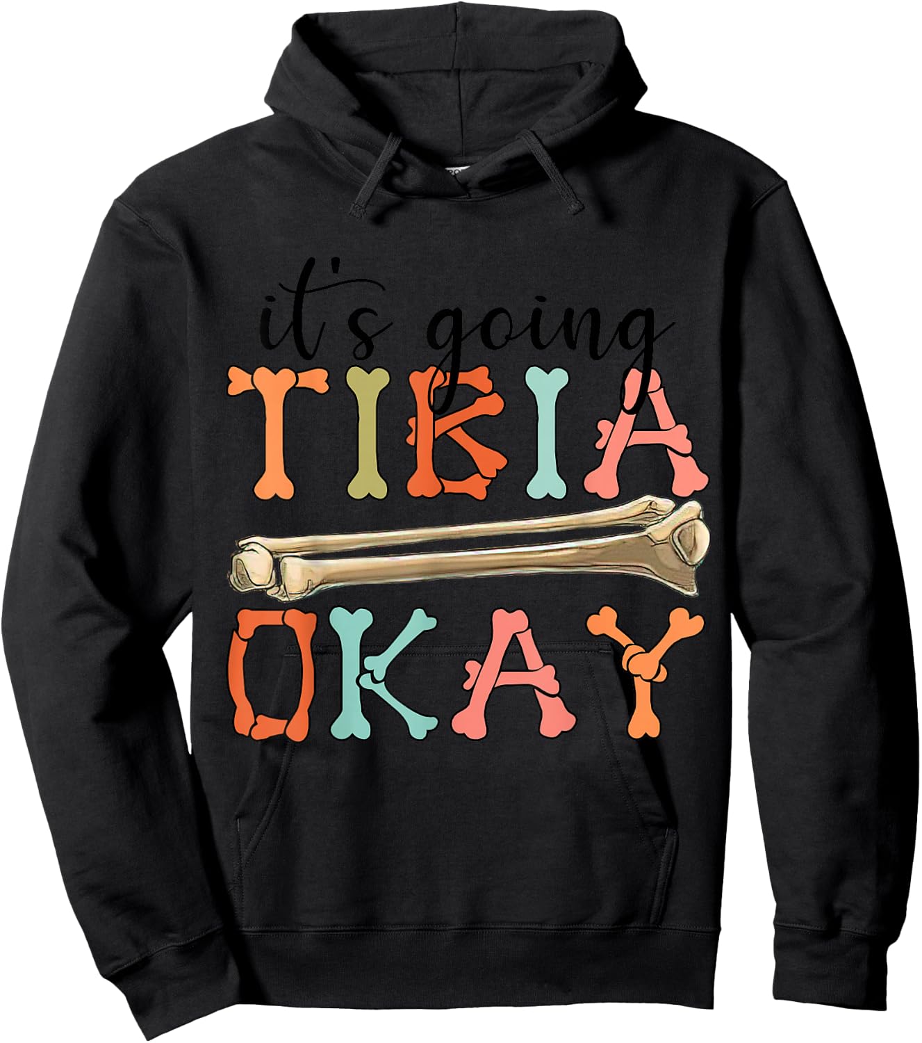Funny Nurse Doctor Pun Joke It's Going Tibia Okay Clothing Hoodie - Hoodie | Black