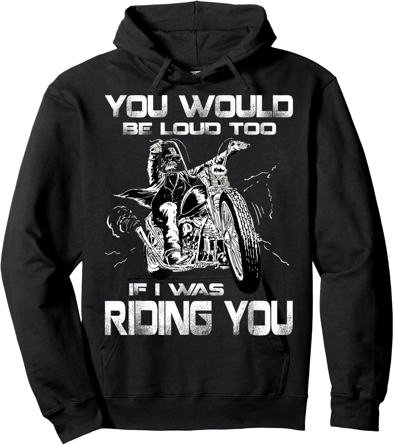 You Would Be Loud Too If I Was Riding You Motorcycle Hoodie - Hoodie | Black