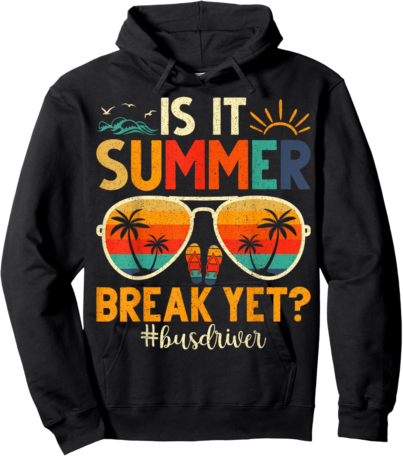 Is It Summer Break Yet Bus Driver Last Day Of School Men Women Girls Kids Hoodie - Hoodie | Black