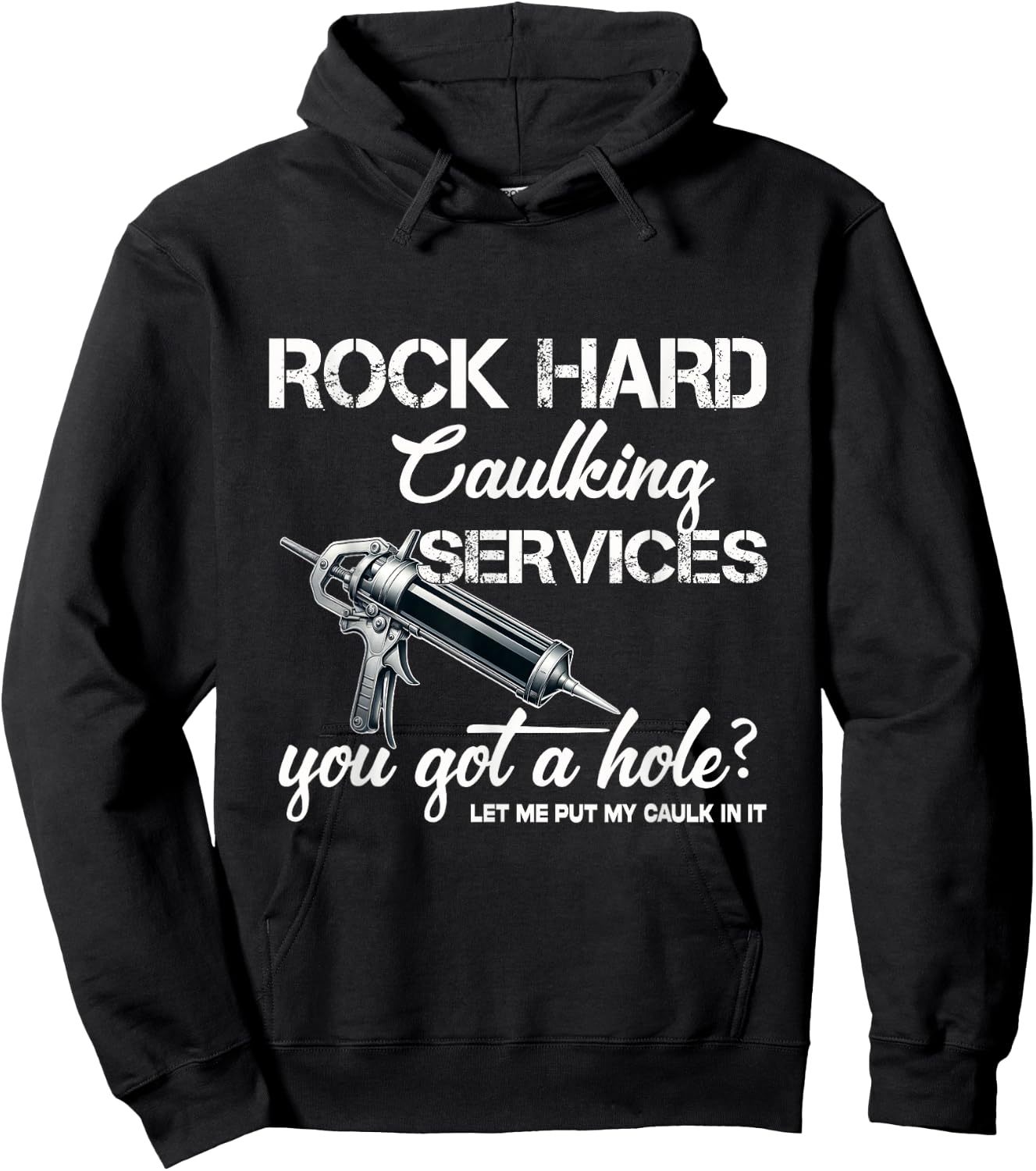 Rock Hard Caulking Services Funny Shirts Adult Humor Hoodie - Hoodie | Black