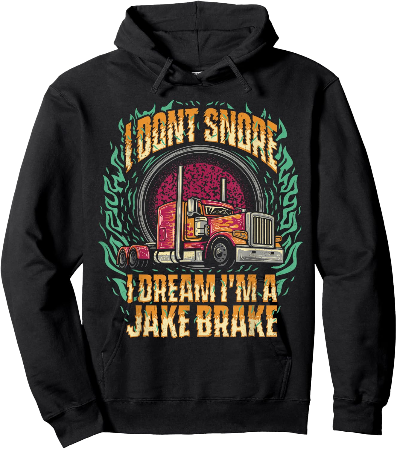 I Don't Snore I Dream I'm A Jake Brake Trucker Truck Driver Hoodie - Hoodie | Black