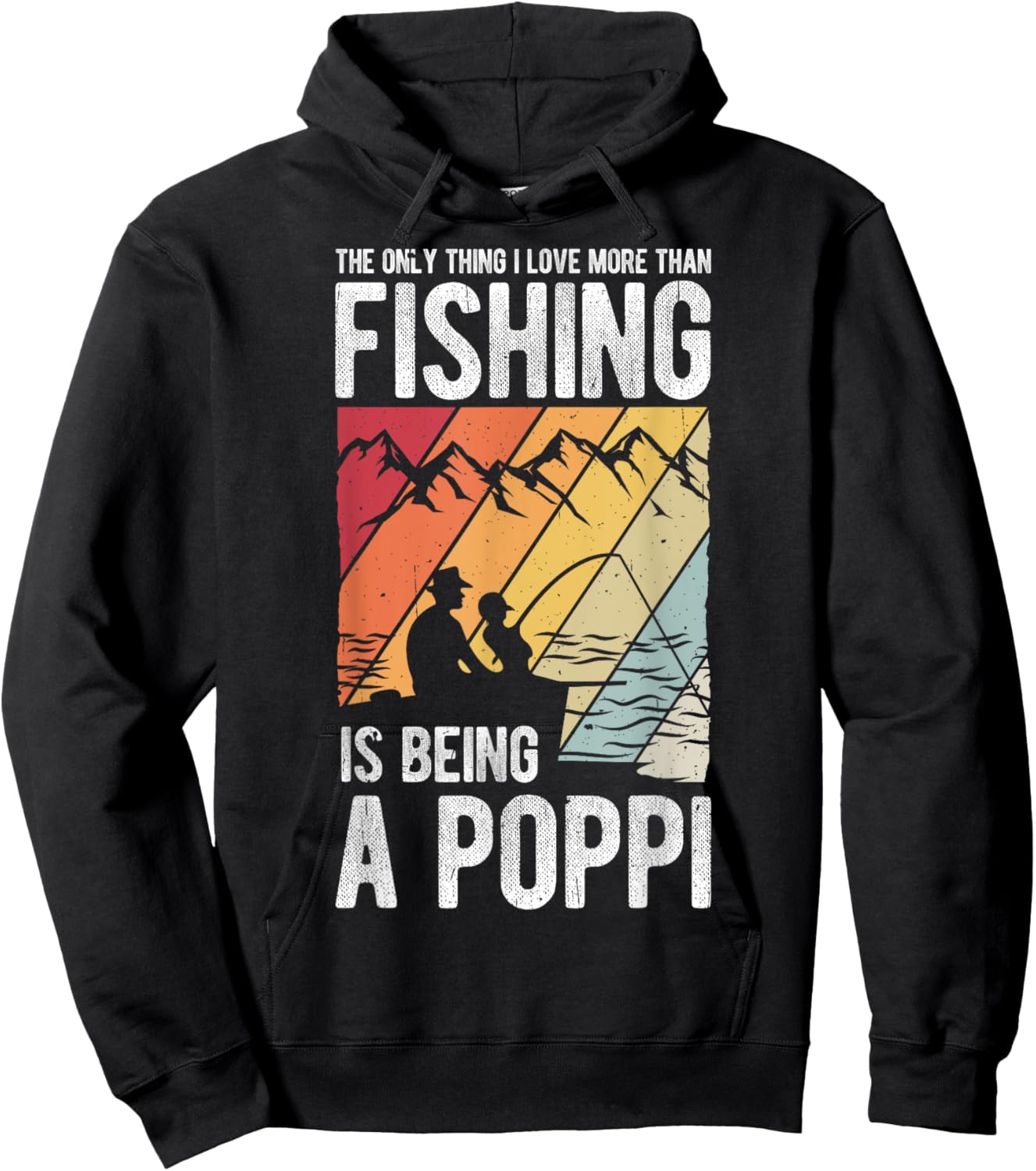 The Only Thing I Love More Than Fishing Is Being A Poppi Hoodie - Hoodie | Black