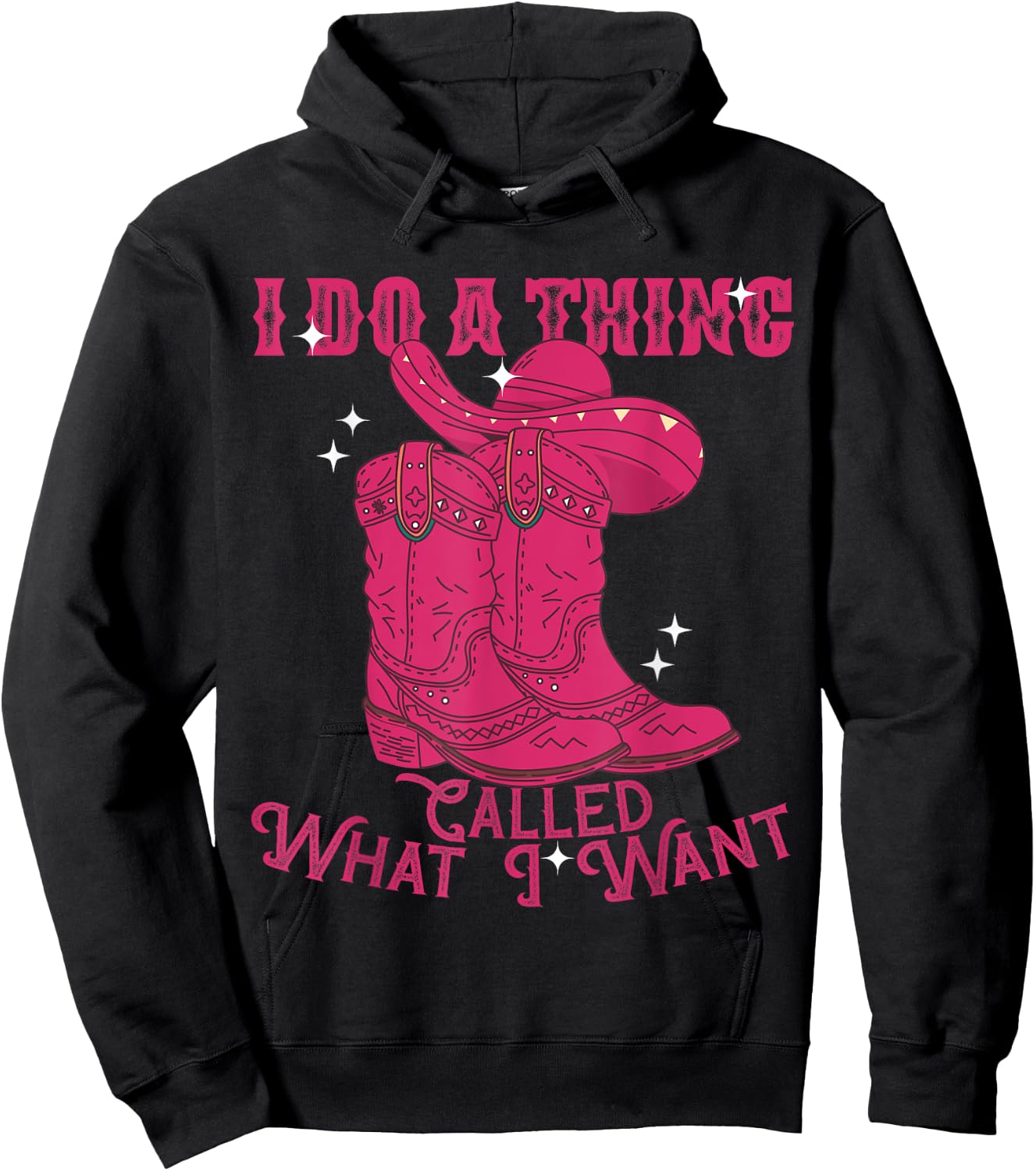 I Do A Thing Called What I Want Western Cowgirl Hoodie - Hoodie | Black