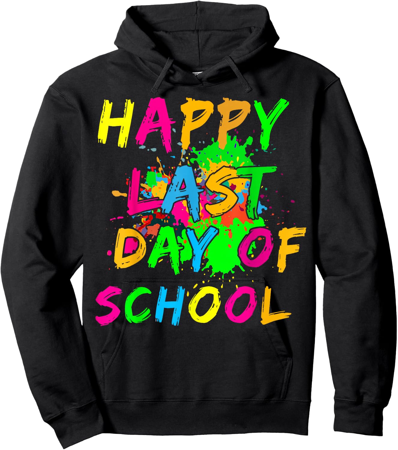 Happy Last Day Of School Paint Splatter Effect Glow Teacher Hoodie - Hoodie | Black