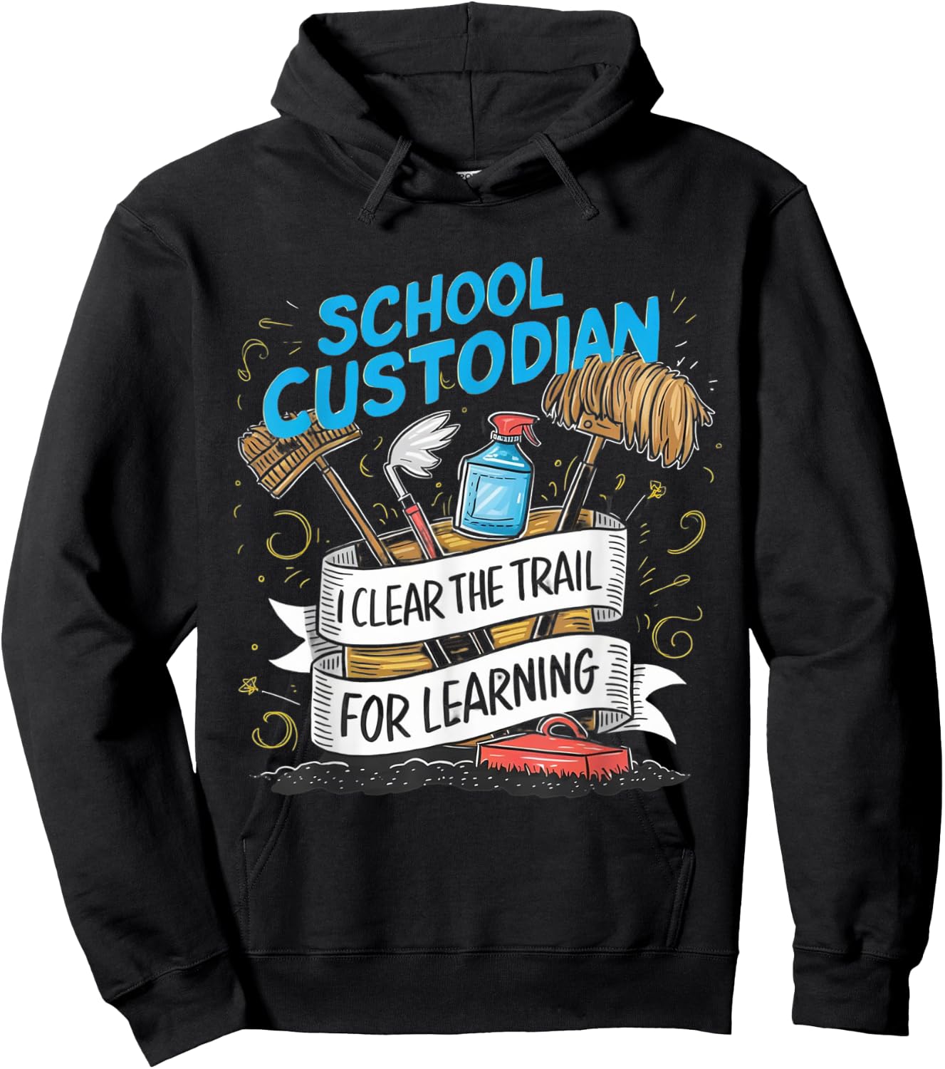 School Custodian Shirts I Clear the Trail for Learning Hoodie - Hoodie | Black