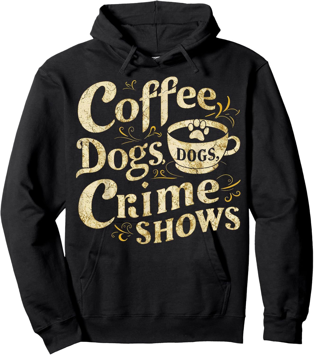 Coffee Dogs Crime Shows Funny Quote Dog Lovers Coffee Hoodie - Hoodie | Black