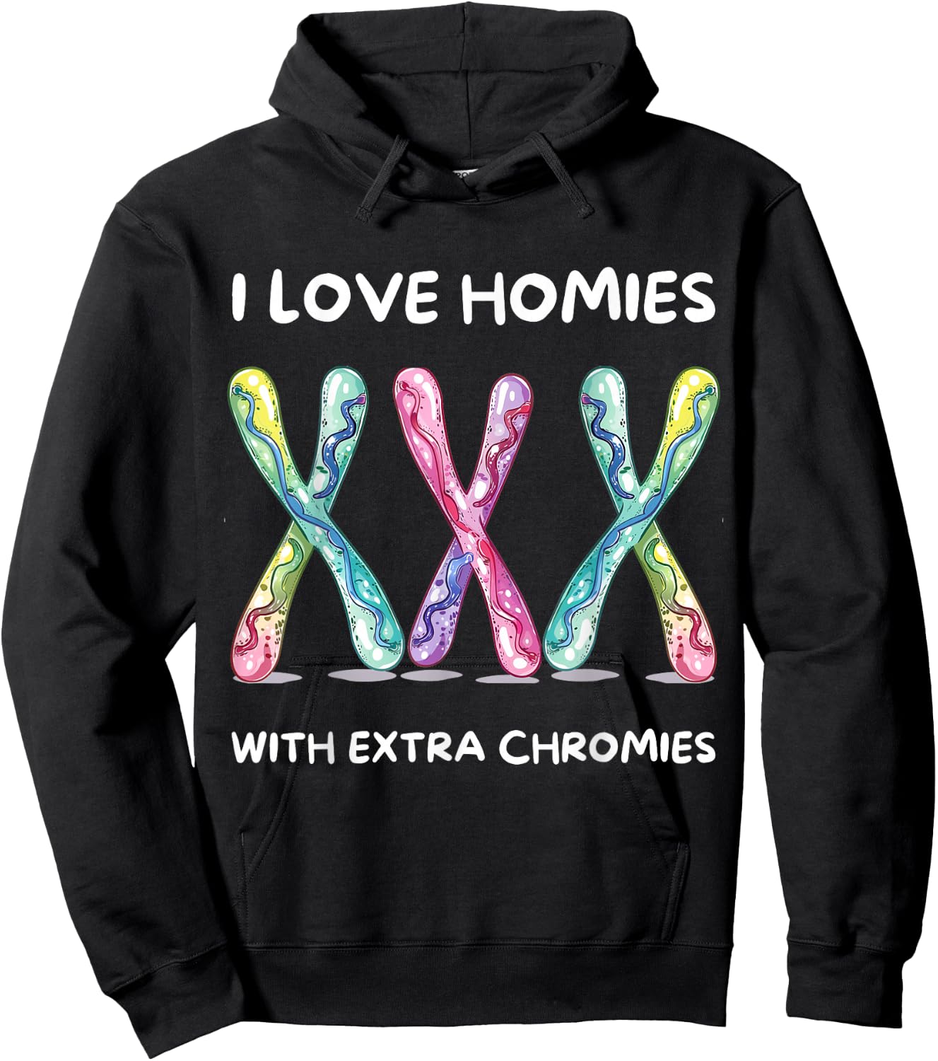 Down Syndrome Awareness - I Love Homies With Extra Chromies Hoodie - Hoodie | Black