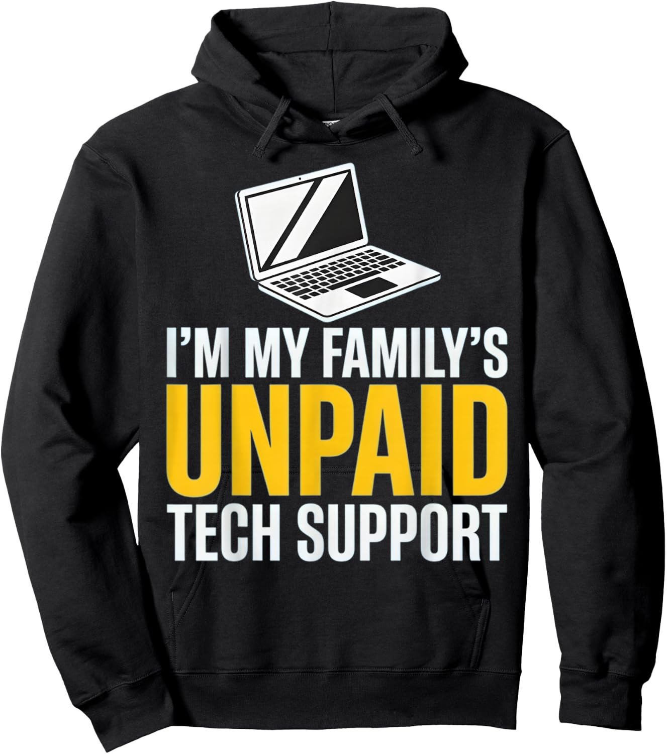 I'm My Family's Unpaid Tech Support Funny Family IT Help Hoodie - Hoodie | Black