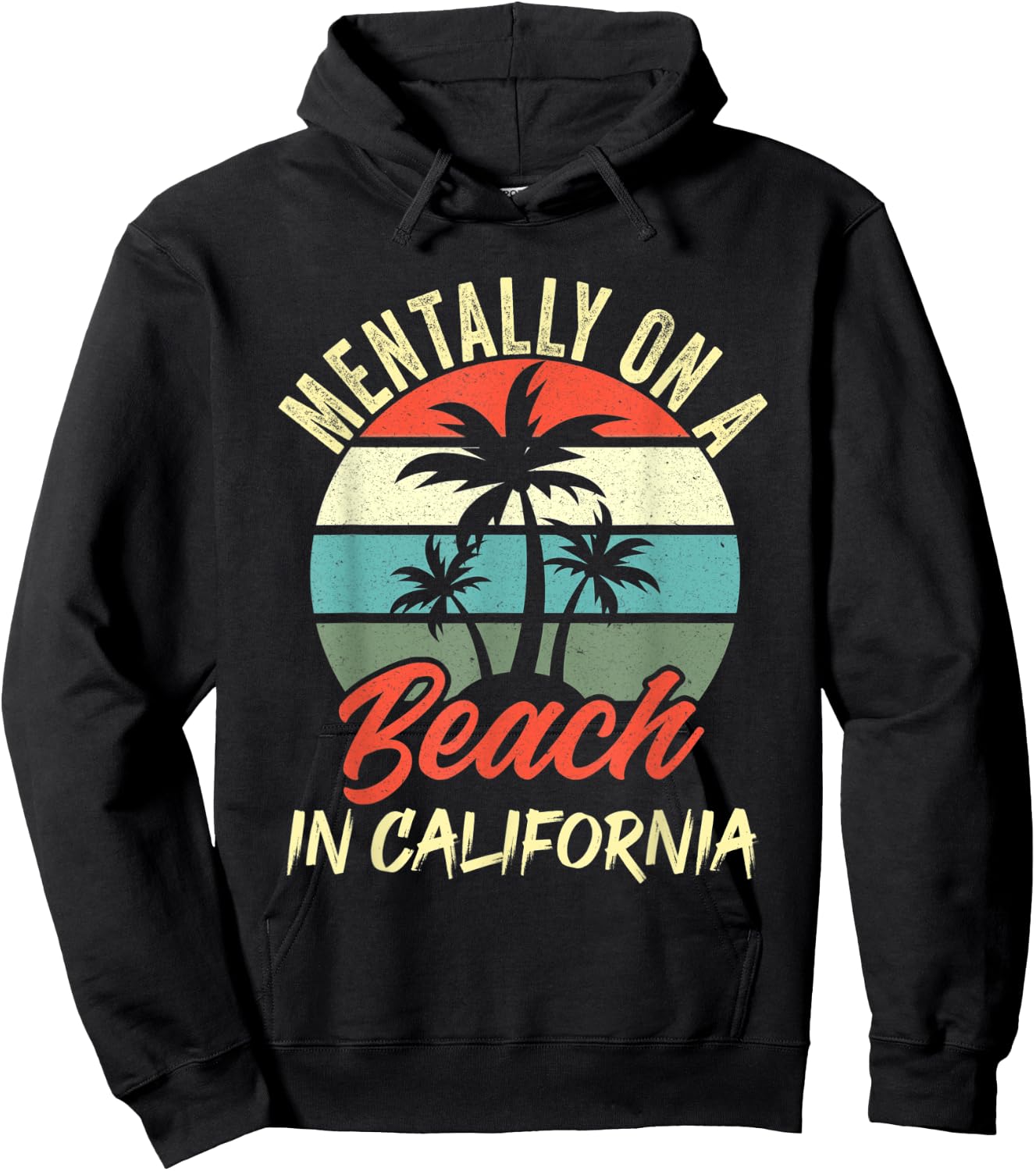 Mentally on a Beach In California Family Vacation California Hoodie - Hoodie | Black