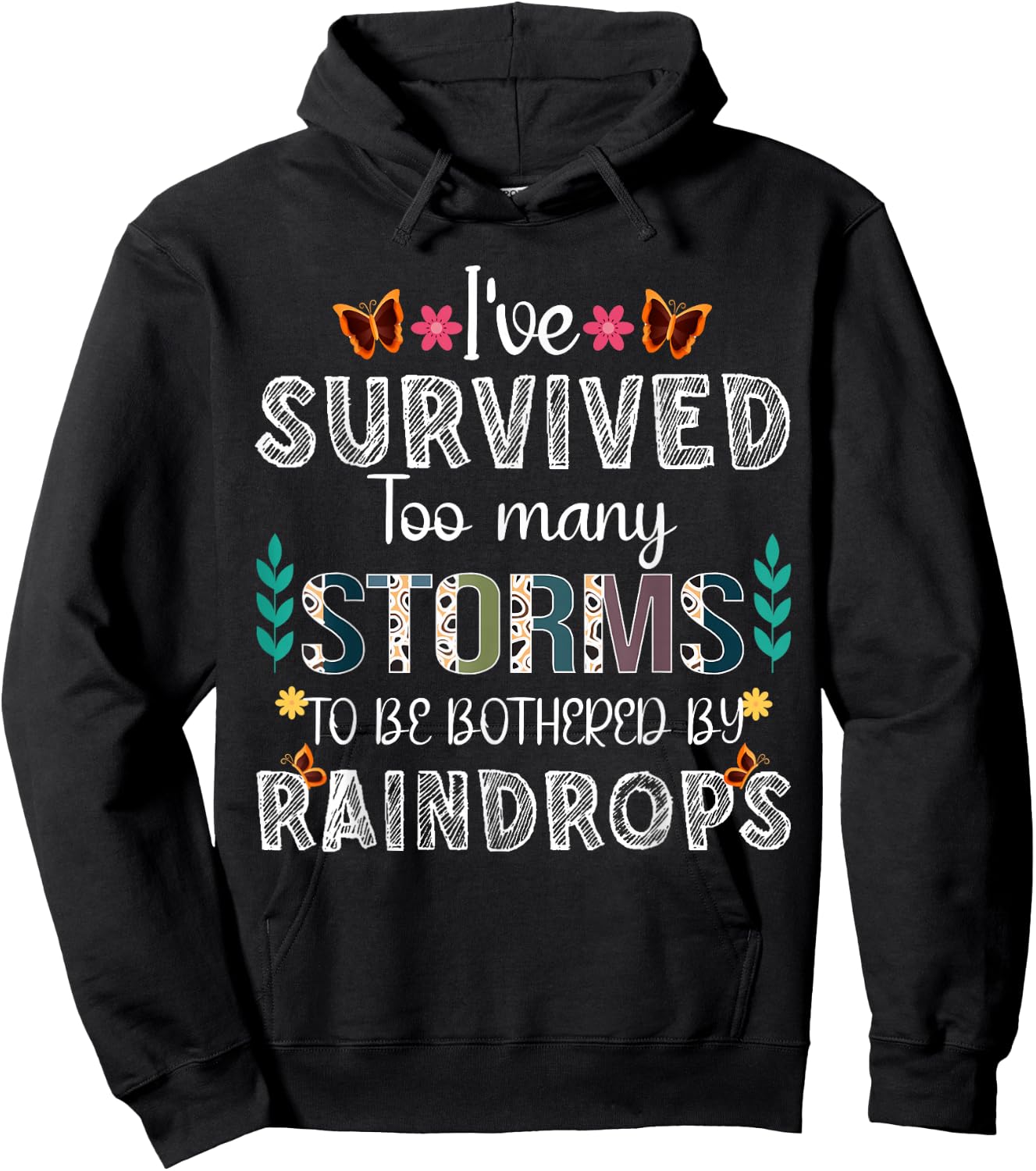 I've Survived Too Many Storms To Be Bothered By Raindrops Hoodie - Hoodie | Black