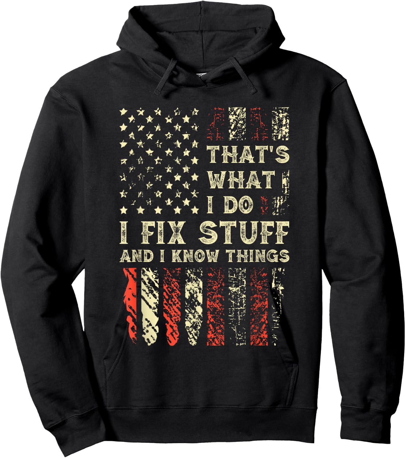 That's What I Do I Fix Stuff And I Know Things 4th Of July Hoodie - Hoodie | Black