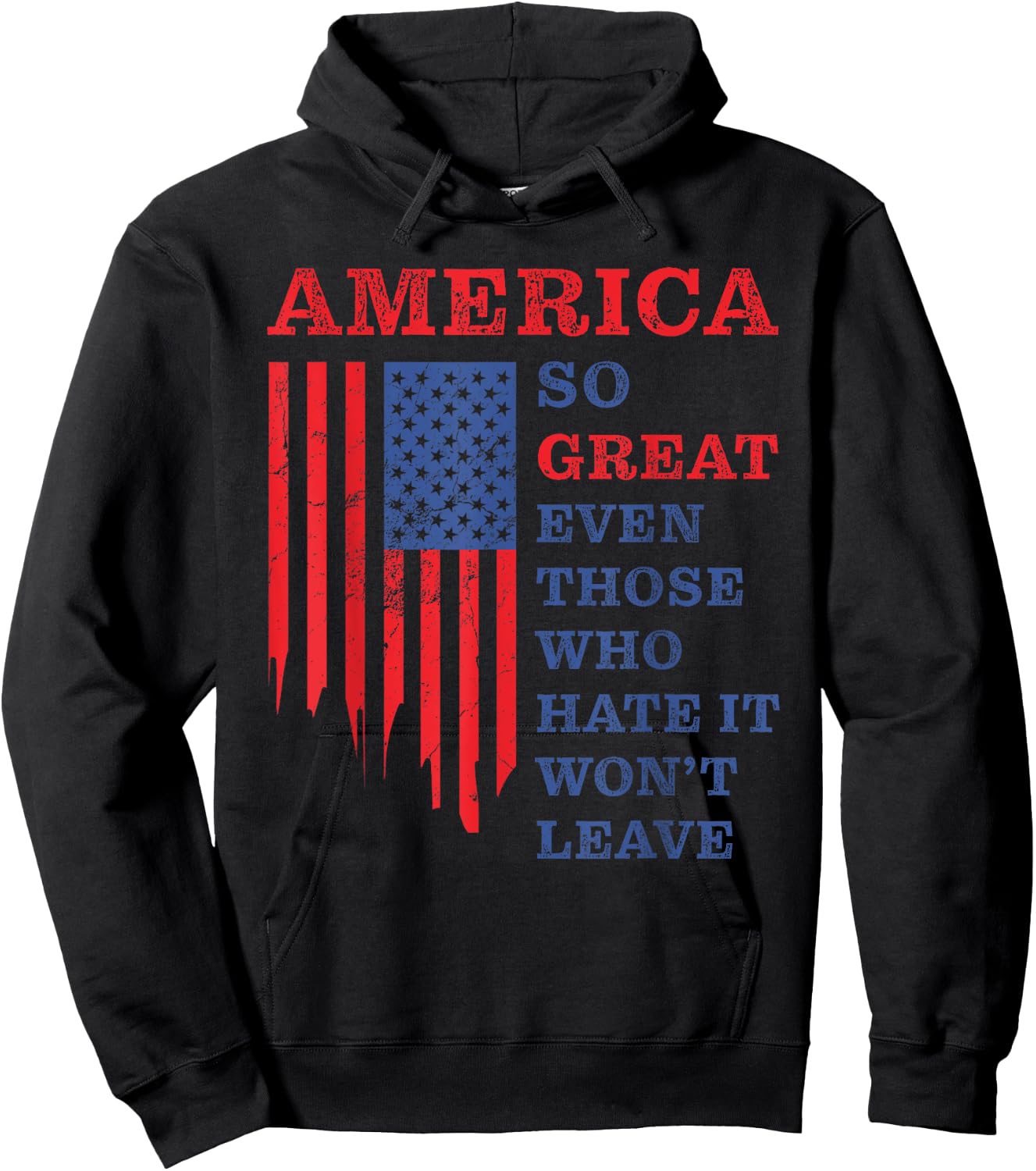 America: So Great Even Those Who Hate It Won’t Leave Humor Hoodie - Hoodie | Black