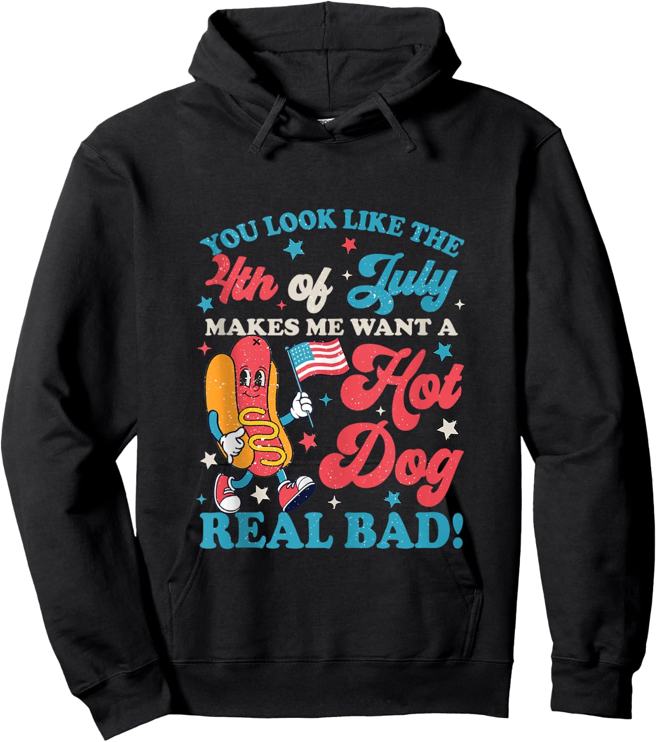 You Look Like 4th of July Makes Me Want A Hot Dog Real Bad Hoodie - Hoodie | Black