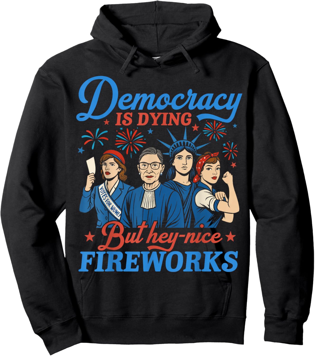 Democracy Is Dying But Hey Nice Fireworks 4th Of July Funny Hoodie - Hoodie | Black