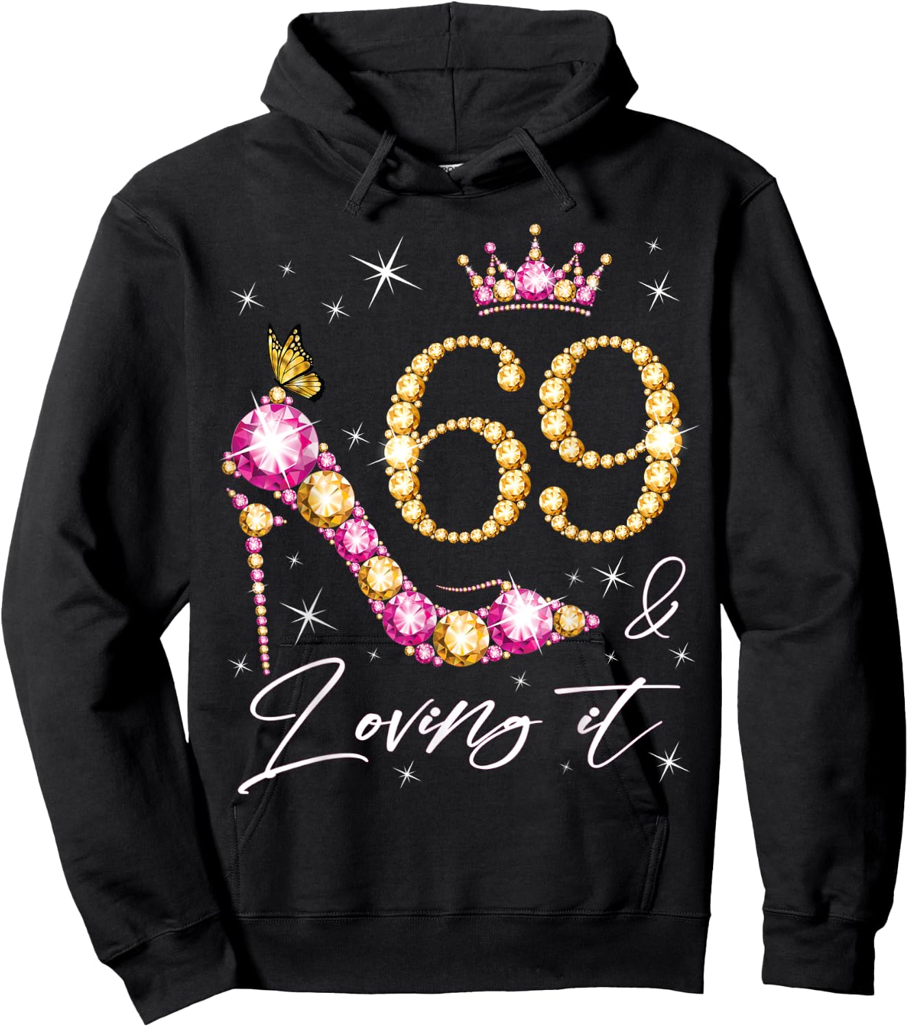 69 & Loving it 69th Birthday 69 Years Old Woman Queen Bday Hoodie - Hoodie | Black
