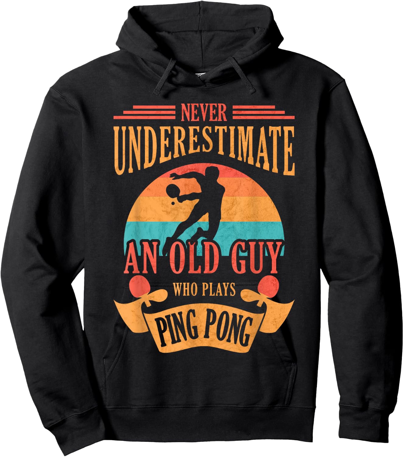Never Underestimate an Old Guy Who Plays Ping Pong Hoodie - Hoodie | Black