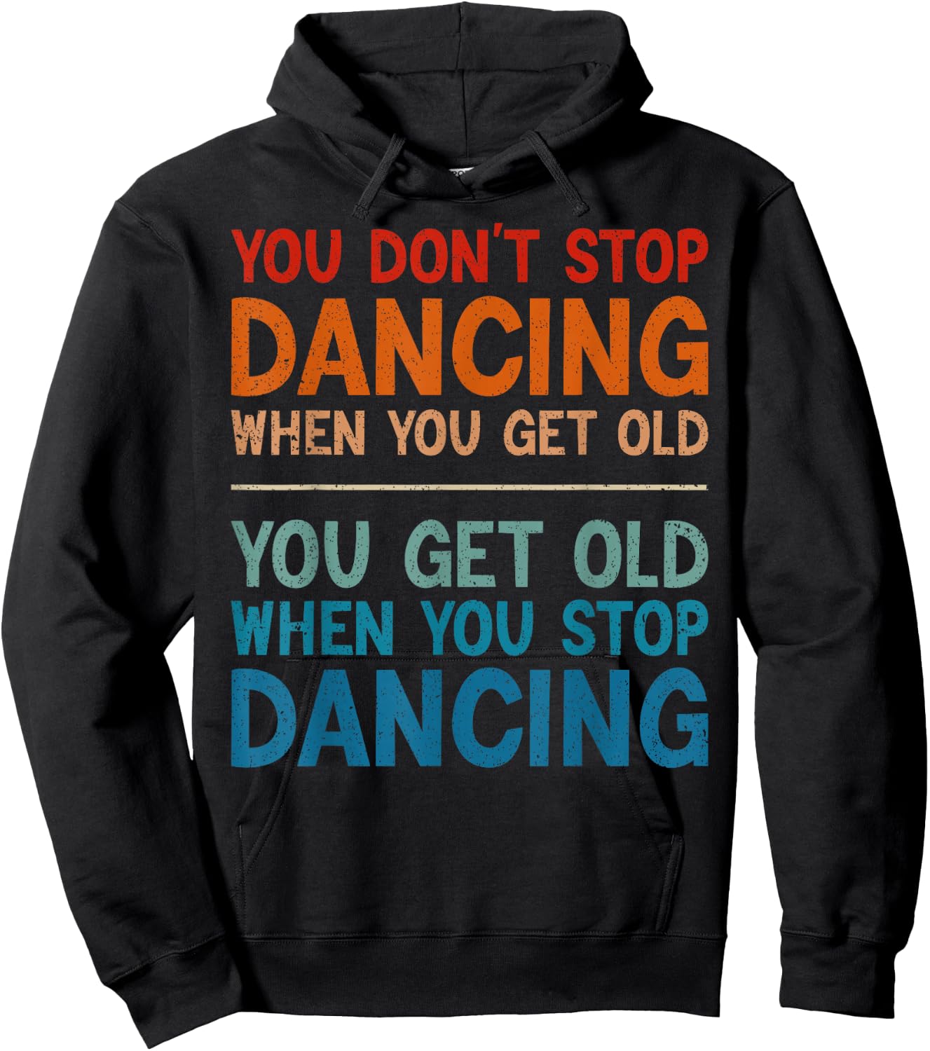 You Don't Stop Dancing When You Get Old Cute Dancer Hoodie - Hoodie | Black