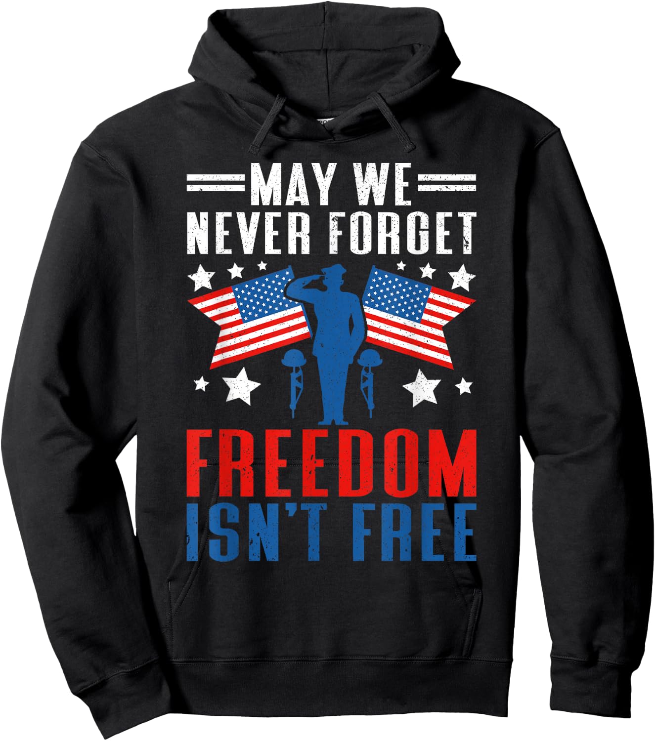 May We Never Forget Freedom Isn't Free | American Veteran Hoodie - Hoodie | Black