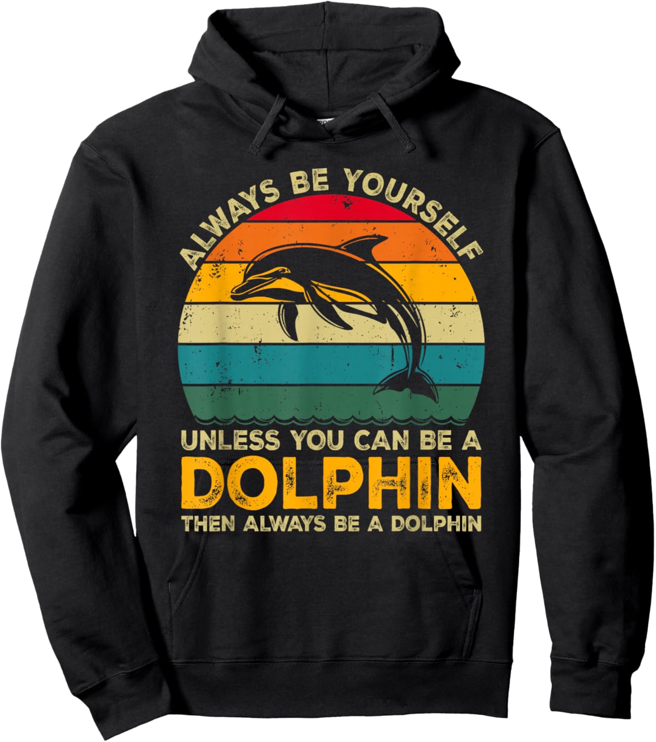 Always Be Yourself Unless You Can Be A Dolphin Funny Dolphin Hoodie - Hoodie | Black