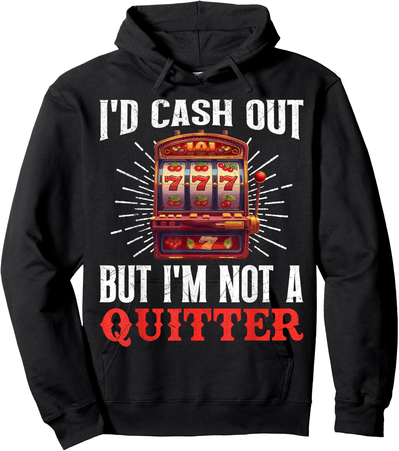 Jackpot Hunter I'D CASH OUT BUT I'M NOT A QUITTER 777 Hoodie - Hoodie | Black