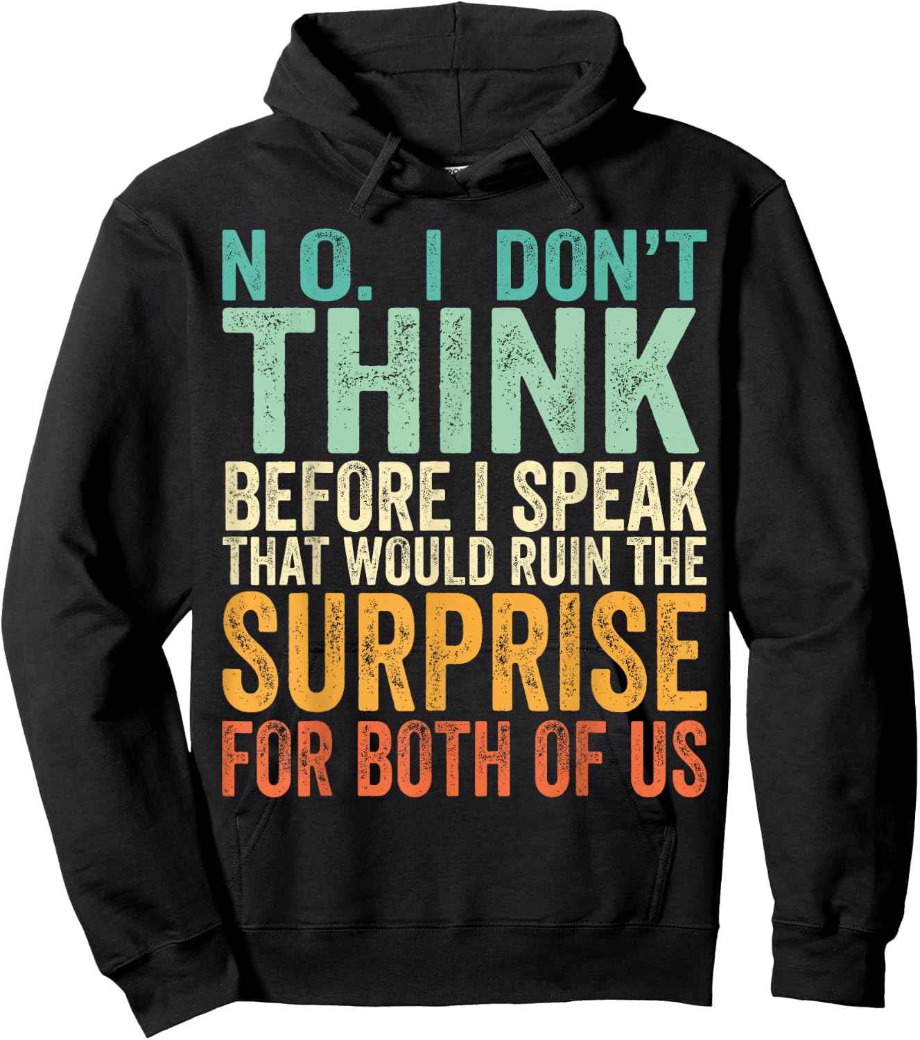 No I Don't Think Before I Speak That Would Ruin The Surprise Hoodie - Hoodie | Black