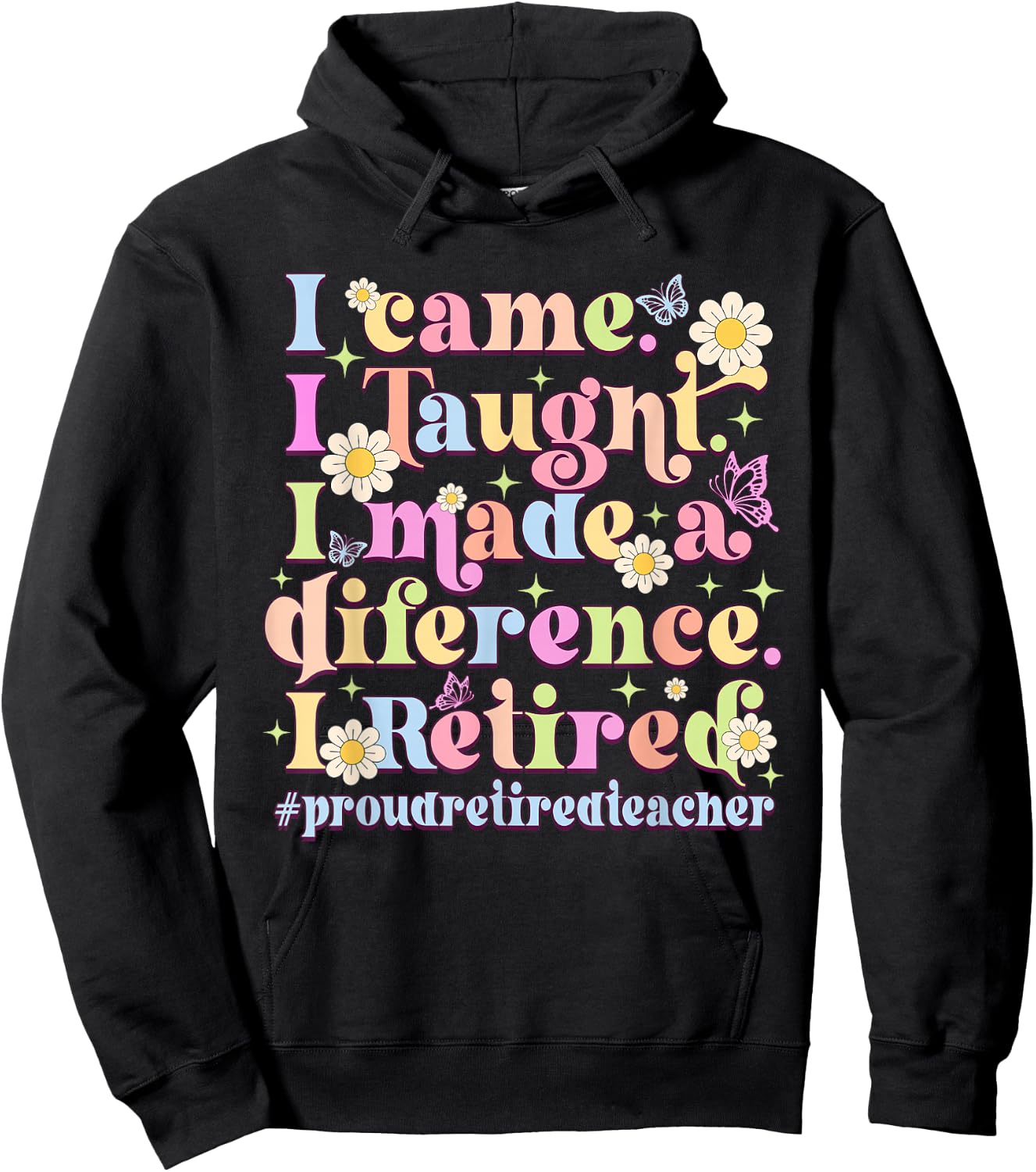 I Came I Taught I Made A Difference Retired Hoodie - Hoodie | Black