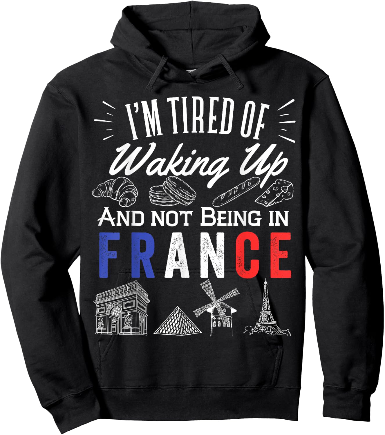 I'm Tired Of Waking Up And Not Being In France Cute French Hoodie - Hoodie | Black