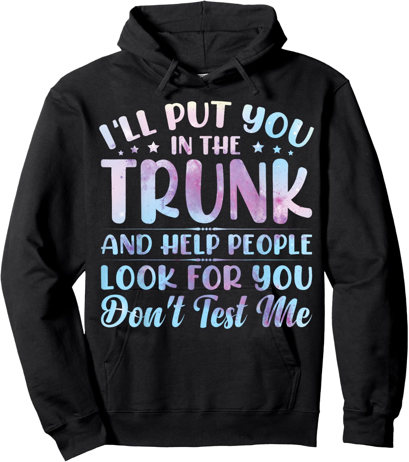 I'll Put You In The Trunk And Help People Look For You Hoodie - Hoodie | Black