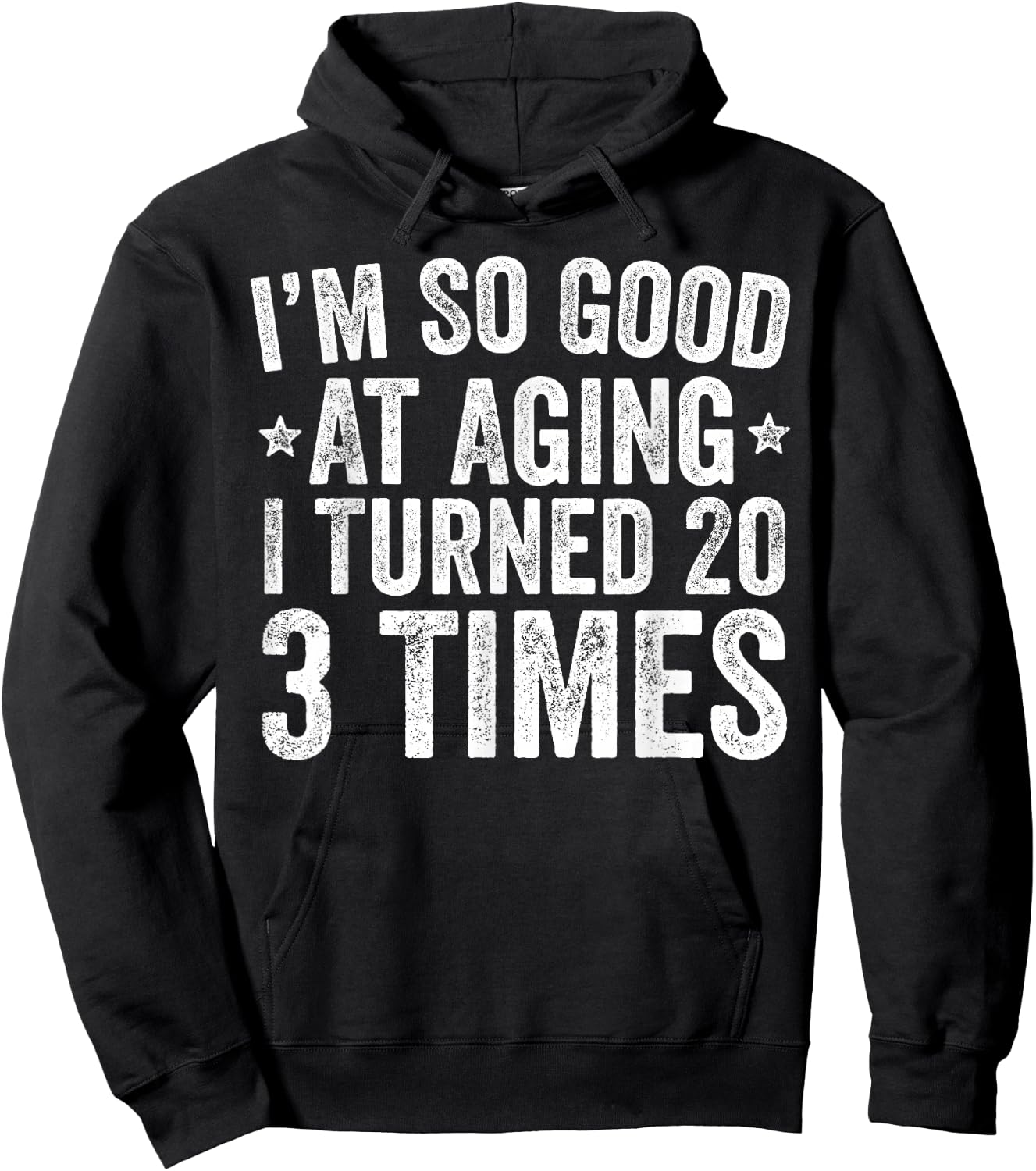 I'm So Good At Aging I Turned 20 3 Times 60th Birthday Hoodie - Hoodie | Black