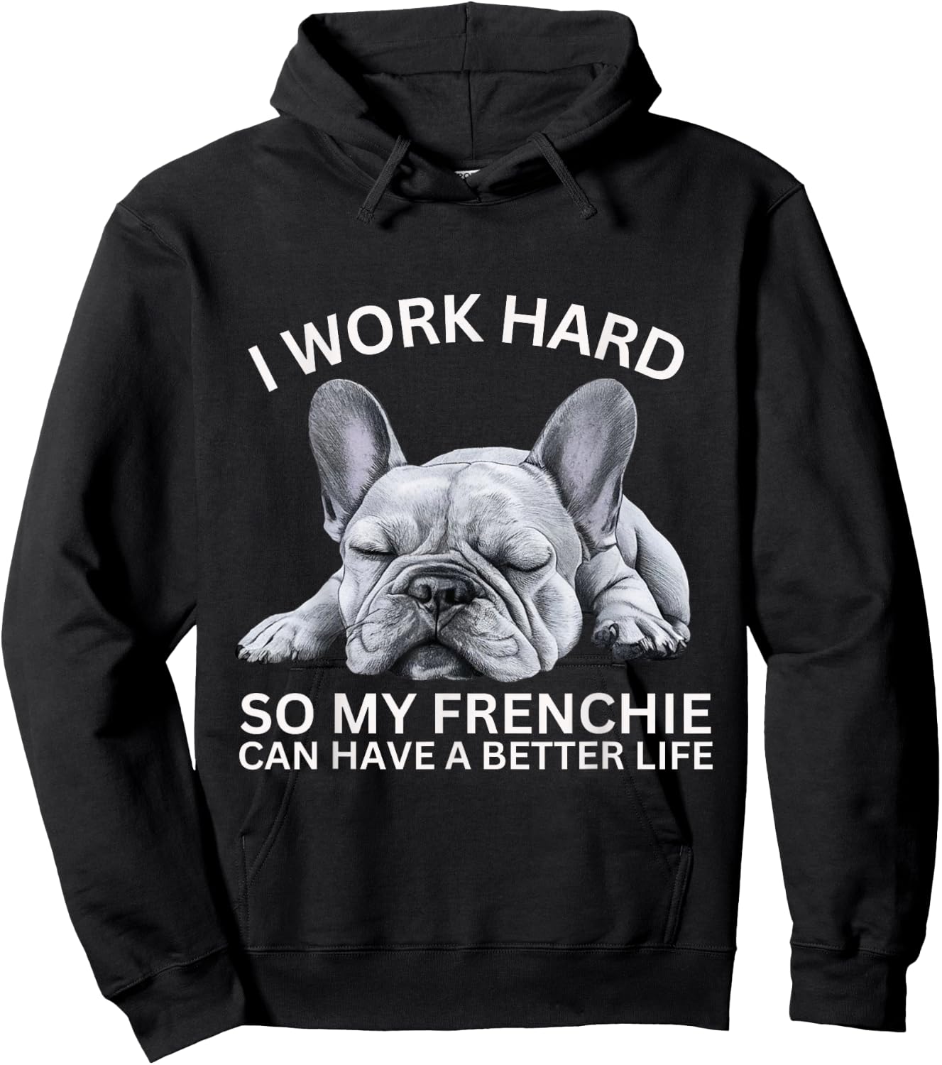 I Work Hard So My Frenchie Can Have A Better Life Funny Dog Men Women Girls Kids Hoodie - Hoodie | Black