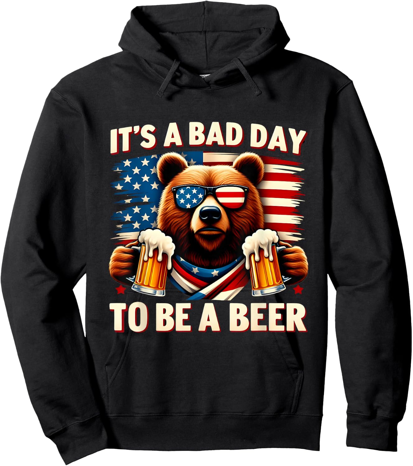 USA Independence Day 4th of July It's A Bad Day To Be A Beer Hoodie - Hoodie | Black