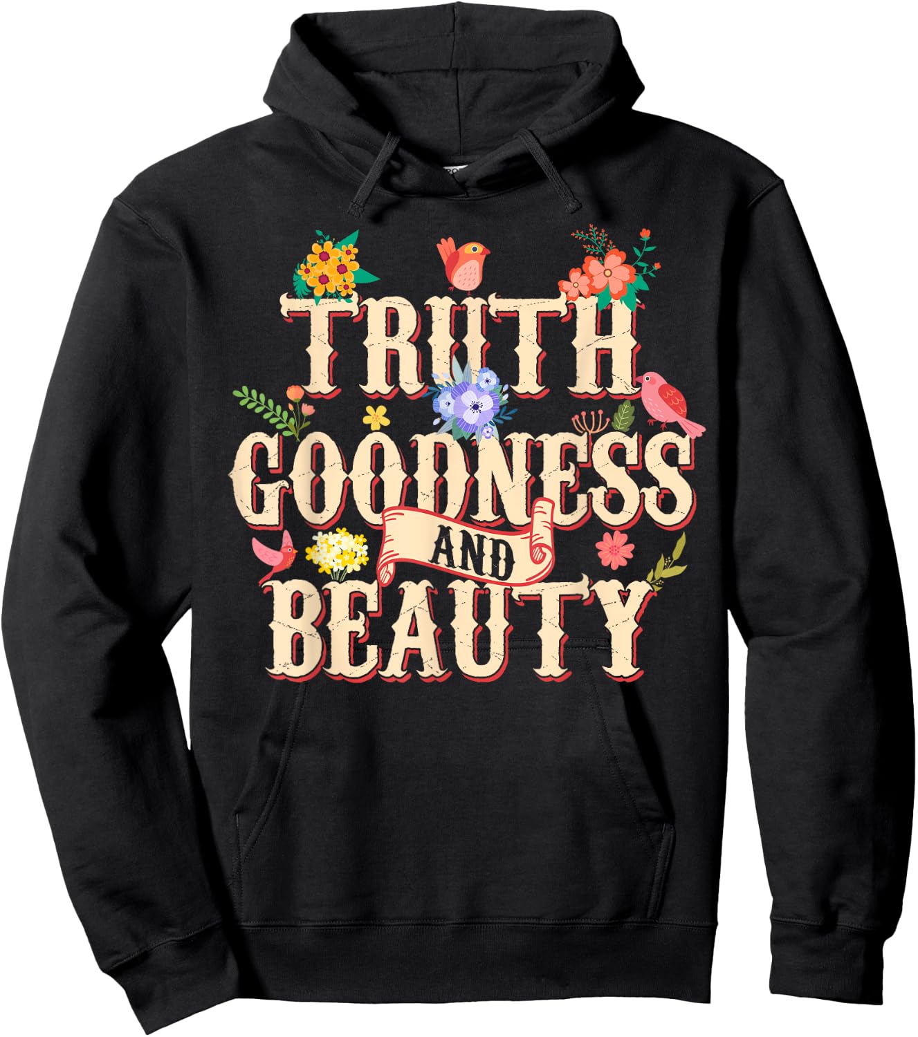 Truth Goodness and Beauty Flowers Floral Christian Hoodie - Hoodie | Black