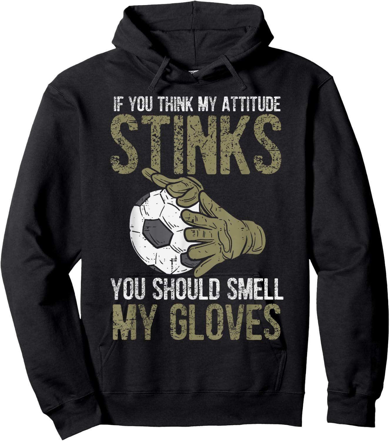 My Attitude Stinks Gloves Soccer Football Goalie Goalkeeper Hoodie - Hoodie | Black