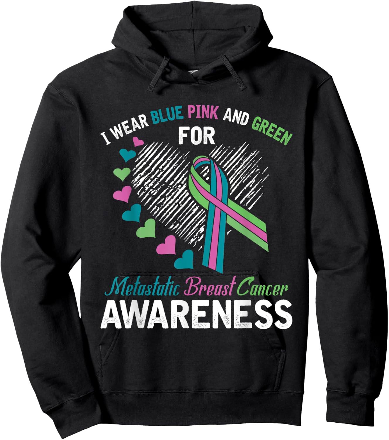I wear Blue Pink & Green For Metastatic Breast Cancer Shirt Hoodie - Hoodie | Black