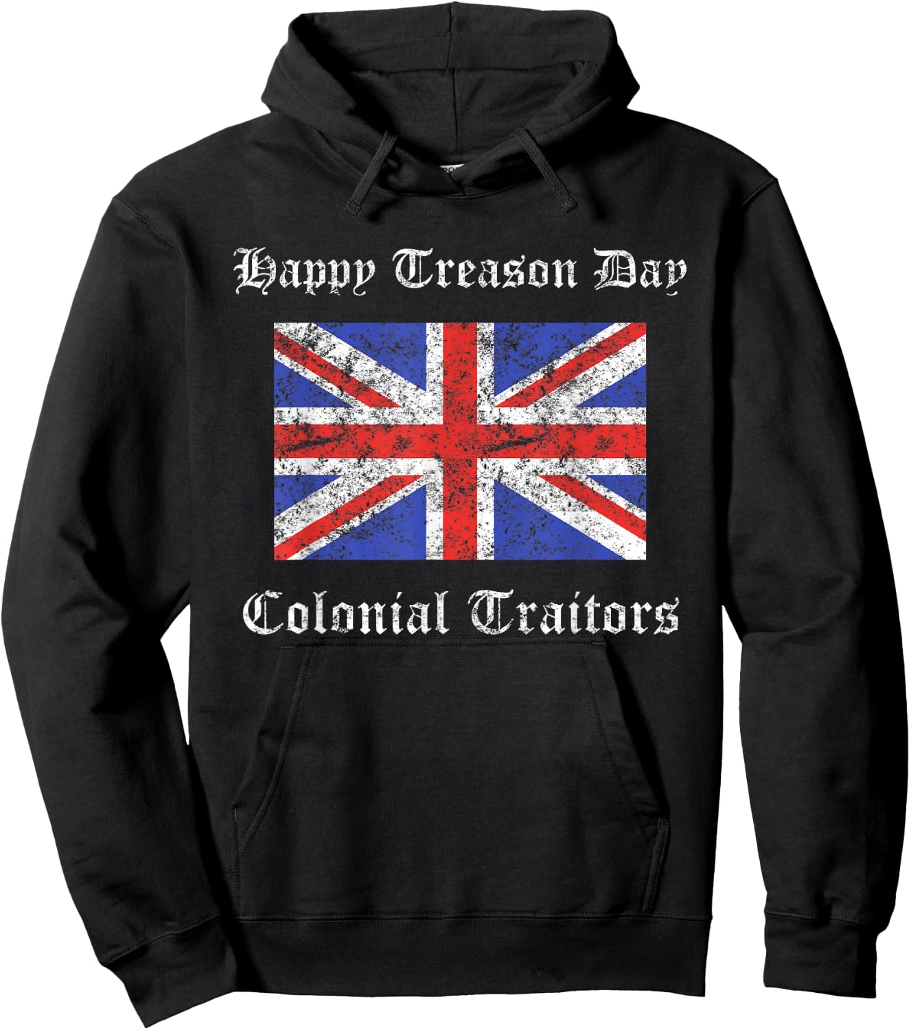 Happy Treason Day Colonial Traitors Funny British Flag Shirt Hoodie - Hoodie | Black