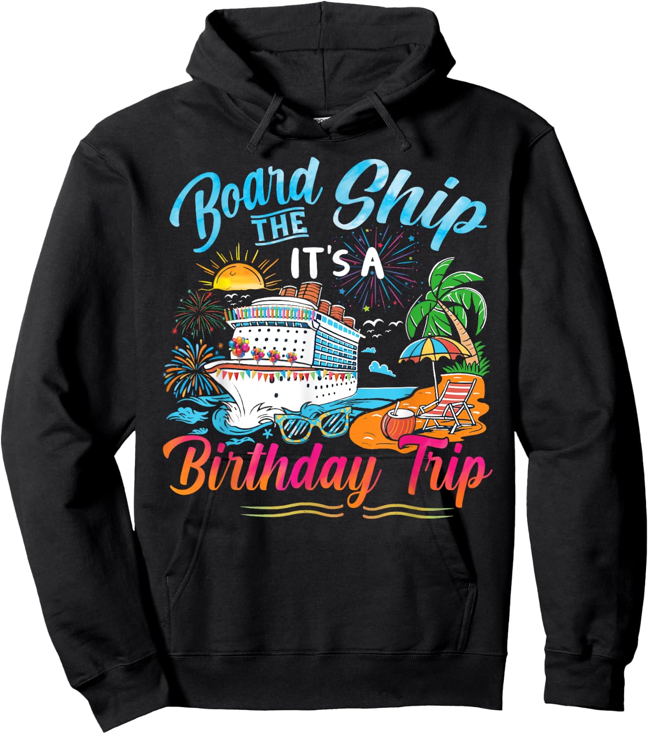 Board The Ship It's A Birthday Trip Cruise Birthday Vacation Hoodie - Hoodie | Black