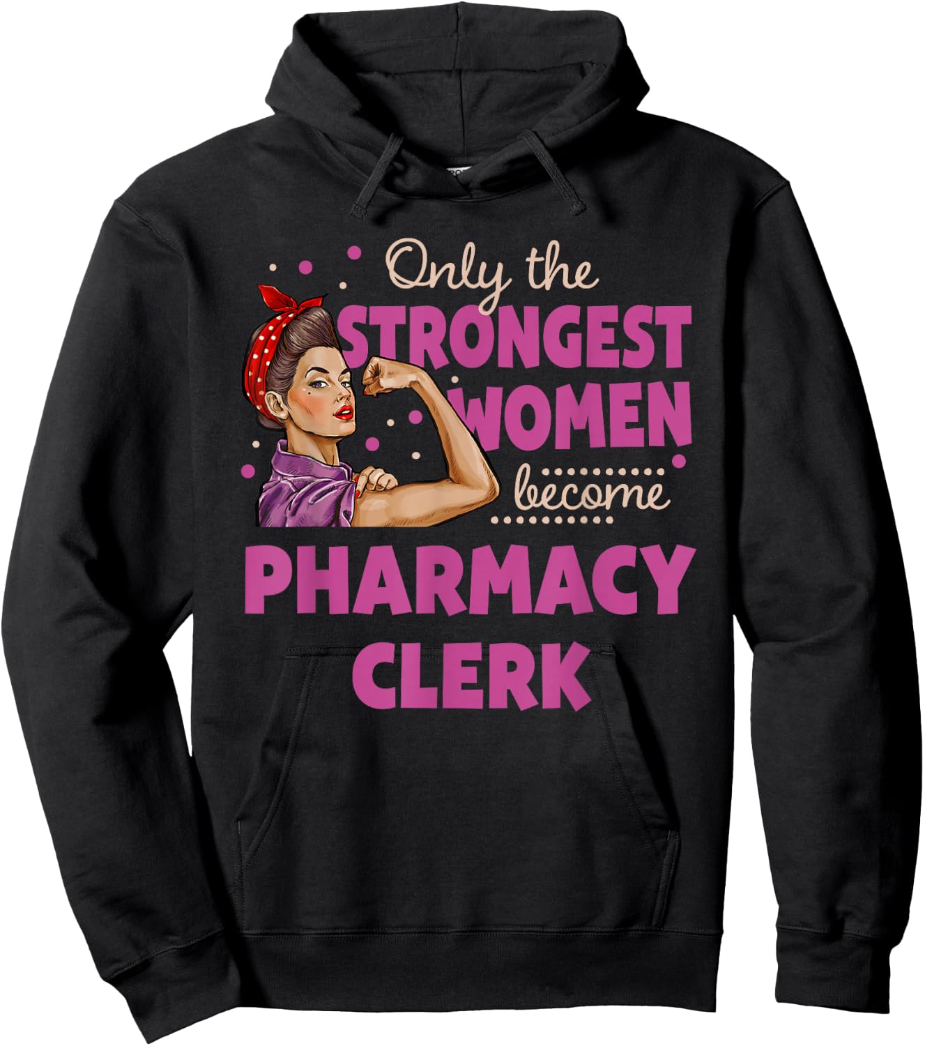Only The Strongest Women Become Pharmacy Clerk Hoodie - Hoodie | Black