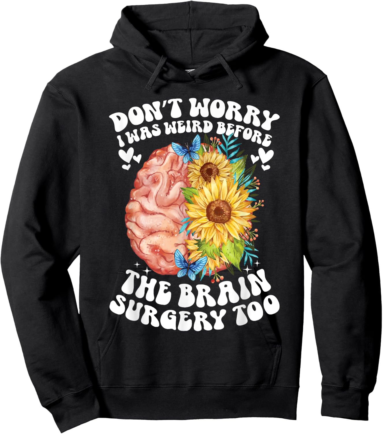 Don't worry I was weird before the brain surgery Sunflower Hoodie - Hoodie | Black