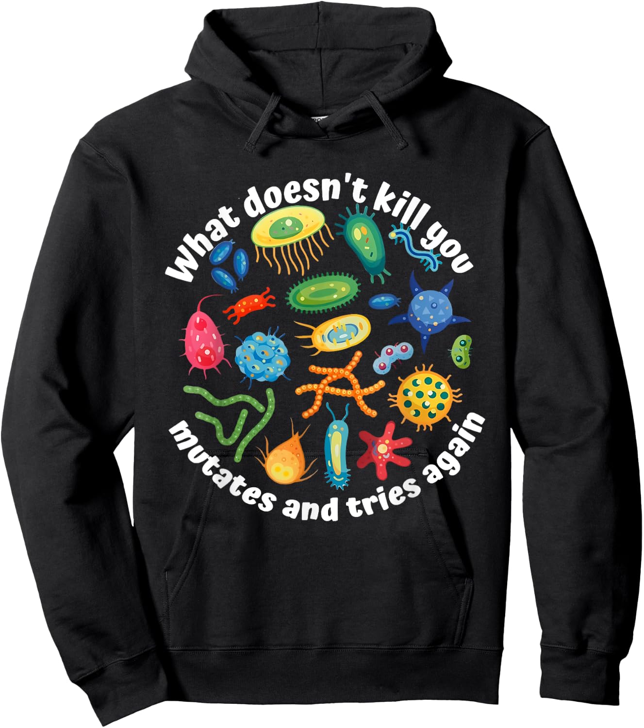 What Doesn't Kill You Mutates And Tries Again Apparel Hoodie - Hoodie | Black