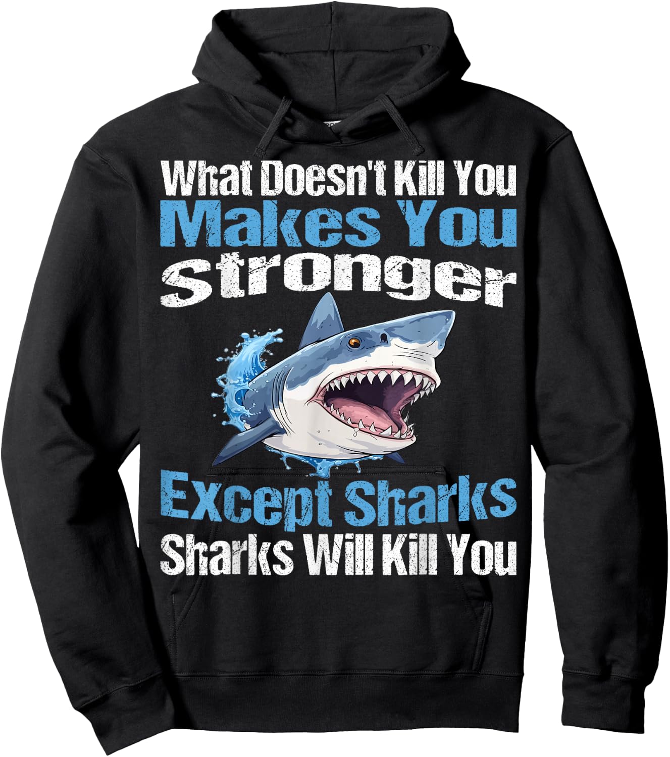 What Doesn't Kill You Makes You Stronger Except Sharks Hoodie - Hoodie | Black